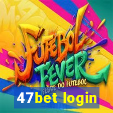 47bet login